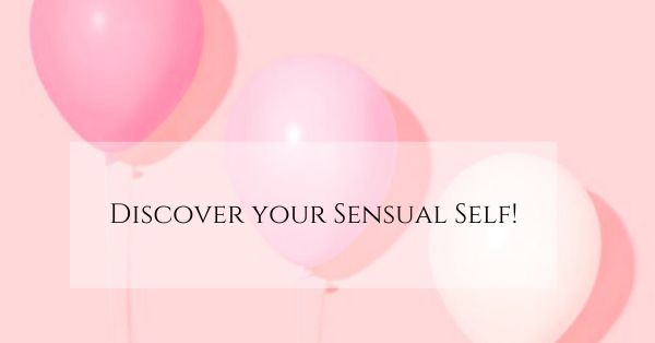 Discover your sensual self